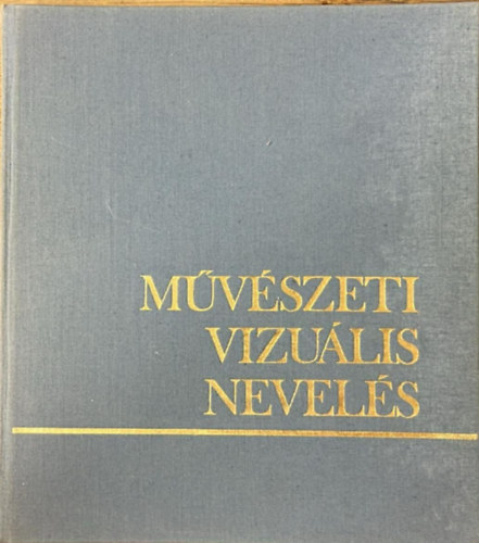 Tank�nyvkiad� - M�v�szeti vizu�lis nevel�s/Tan�ri k�zik�nyv/