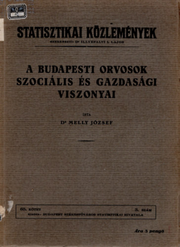 Dr. Melly J�zsef - Statisztikai K�zlem�nyek 65. k�tet  3. sz.  A budapesti orvosok szoci�lis �s gazdas�gi viszonyai