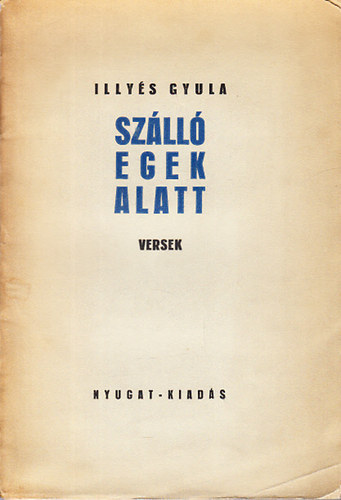 Illy�s Gyula - Sz�ll� egek alatt (I. kiad�s)