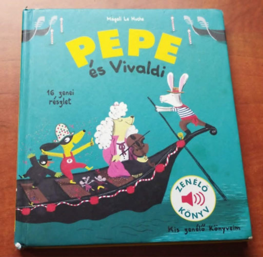 Magali Le Huche - Pepe �s Vivaldi - Zen�l� k�nyv