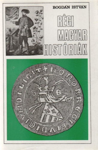 Bogd�n Istv�n - R�gi magyar hist�ri�k