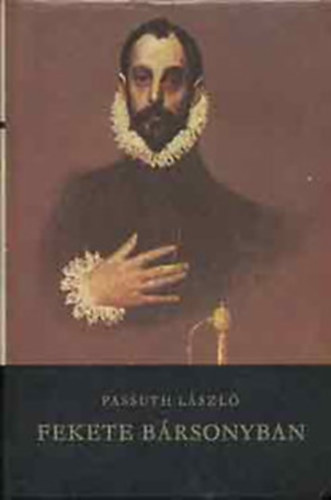 Passuth L�szl� - 2 db Passuth reg�ny: Fekete b�rsonyban - Es�isten siratja Mexik�t