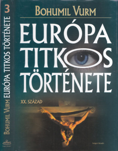 Bohumil Vurm - Eur�pa titkos t�rt�nete 3. - XX. sz�zad