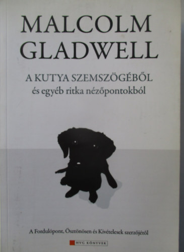 Malcolm Gladwell - A kutya szemsz�g�b�l