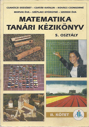 Csah�czi-Csat�r-Kov�cs-Morvai-Sz�plaki-Szeredi - Matematika tan�ri k�zik�nyv 5. oszt�ly (Tan�ri seg�dk�nyv I.k�tet)