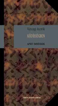 V�rszegi Asztrik - K�z�ss�gben - Ap�ti tan�t�sok