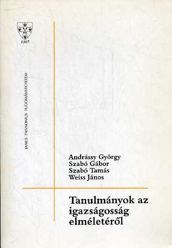 Andrssy; Szab; Weiss Jnos - Tanulmnyok az igazsgossg elmletrl