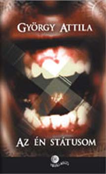 Gy�rgy Attila - Az �n st�tusom