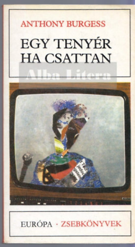Anthony Burgess - Egy tenyr ha csattan