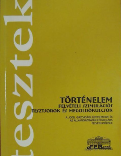 Hdi Gyuln dr.; Dr. Tth Rbert - Trtnelem felvteli szimulcis tesztsorok s megoldkulcsok