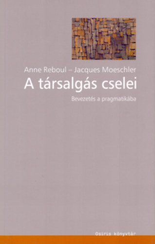 A. Reboul J. Moeschler - A t�rsalg�s cselei (Bevezet�s a pragmatik�ba)