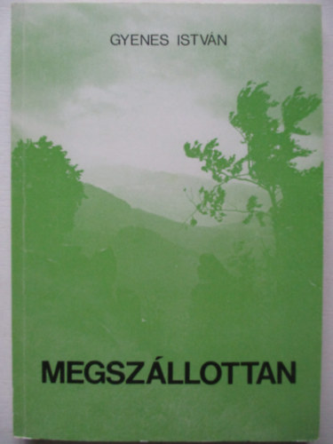 Gyenes Istvn - Megszllottan
