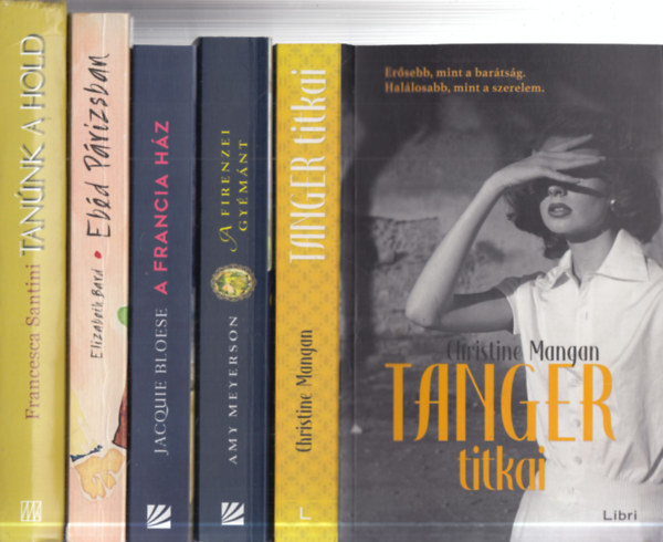 Christine Mangan, Amy Meyerson, Jacquie Bloese, Elizabeth Bard, Franceska Santini - 5 db. romantikus reg�ny (Tanger titkai + A firenzei gy�m�nt + A francia h�z + Eb�d P�rizsban + Tan�nk a Hold)