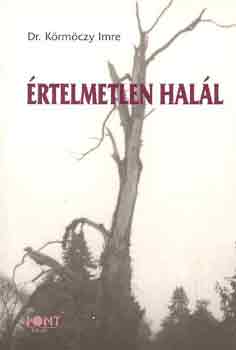 Dr.Körmöczy Imre - Értelmetlen halál