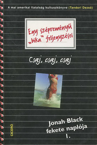 Tandori Dezs - Jonah Black fekete naplja 1. - Egy szpremny "bika" feljegyzsei - Csaj, csaj, csaj