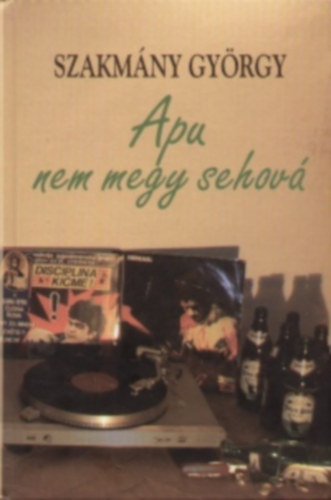 Szakm�ny Gy�rgy - Apu nem megy sehov�
