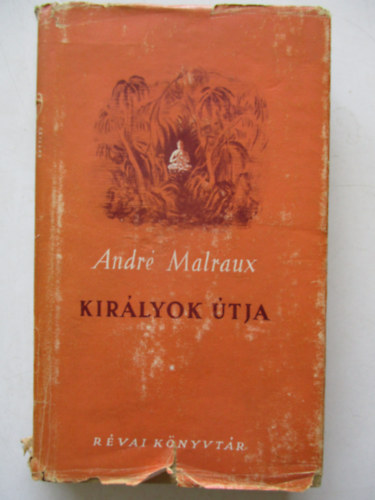 Andr� Malraux - Kir�lyok �tja