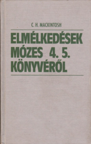 C. H. Mackintosh - Elmlkedsek Mzes 4. 5. knyvrl