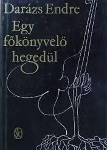 Darázs Endre - Egy főkönyvelő hegedül
