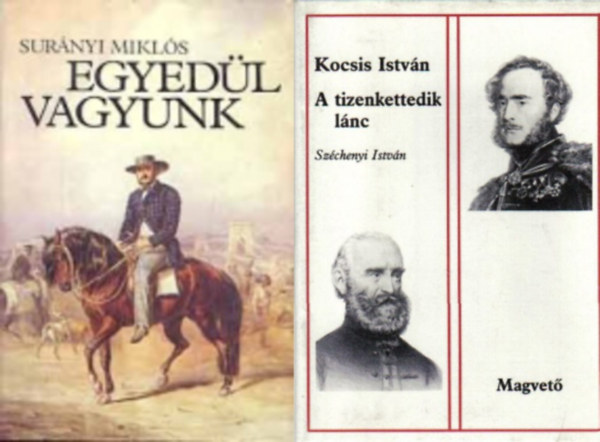 Surnyi Mikls Kocsis Istvn - 2 db regny Szchenyi Istvnrl: A tizenkettedik lnc + Egyedl vagyunk (3 ktet)