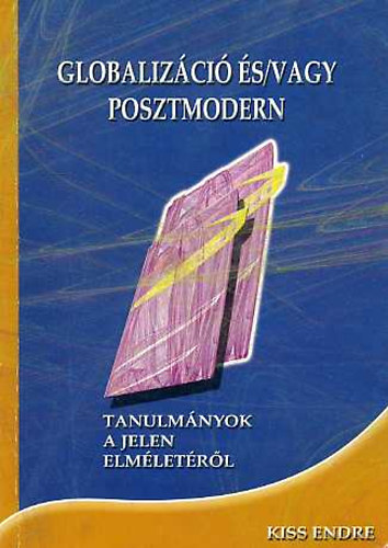 Kiss Endre - Globalizci s/vagy posztmodern