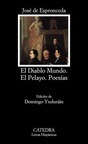 Jos de Espronceda - El Diablo Mundo, El Pelayo, Poesas (Catedra, Letras Hispnicas)