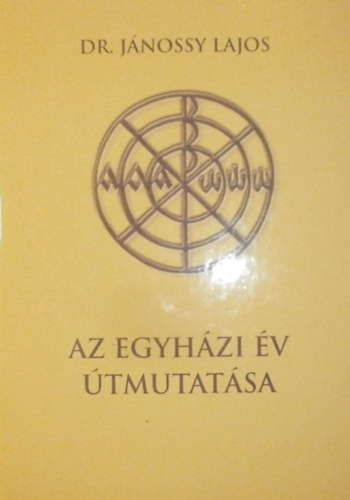 Dr. J�nossy Lajos - Az egyh�zi �v �tmutat�sa