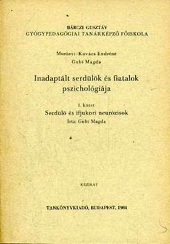 Gubi Magda - Inadaptált serdülők és fiatalok pszichológiája I. Serdülő és...