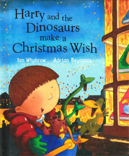 Ian Whybrow - Adrian Reynolds - Harry and the Dinosaurs Make a Christmas Wish