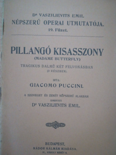 Pillang� kisasszony - Dr. Vaszilievits Emil n�pszer� operai utmutat�ja 19 f�zet