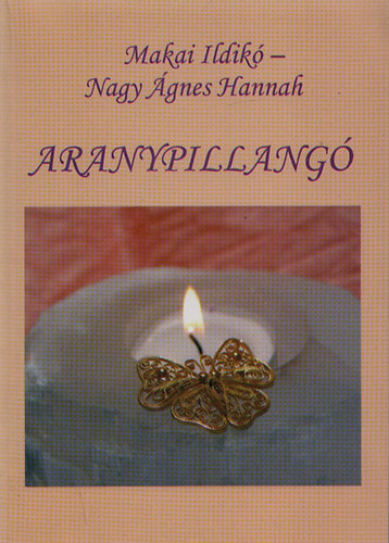 Makai Ildik�; Nagy �gnes Hannah - Aranypillang�