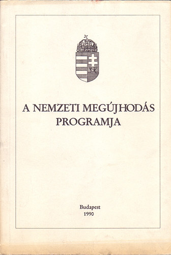 Minisztereln�ki Tan�csad� Test�let (szerk.); A Magyar K�zt�rsas�g Korm�nya (�ssze�ll�totta) - A Nemzeti Meg�jhod�s Programja (A K�zt�rsas�g els� h�rom �ve)