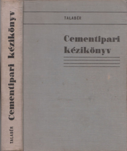 Dr. Talabr Jzsef  (szerk.) - Cementipari kziknyv