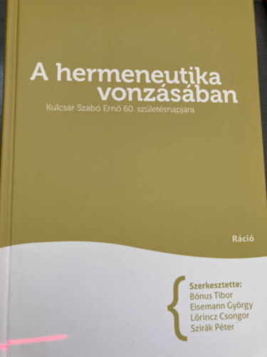 Eisemann Gyrgy, Lrincz Csongor, Szirk Pter Bnus Tibor - A hermeneutika vonzsban