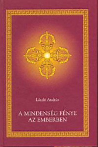 László András - A mindenség fénye az emberben