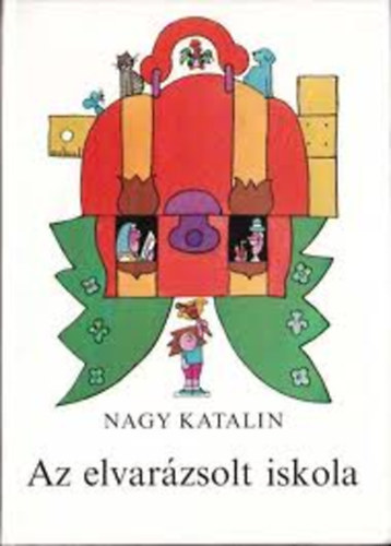Nagy Katalin - Az elvarázsolt iskola
