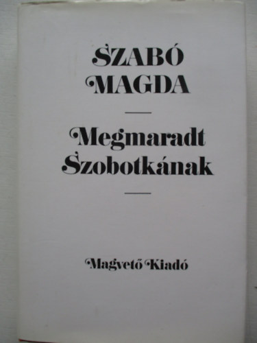 Szab Magda - Megmaradt Szobotknak