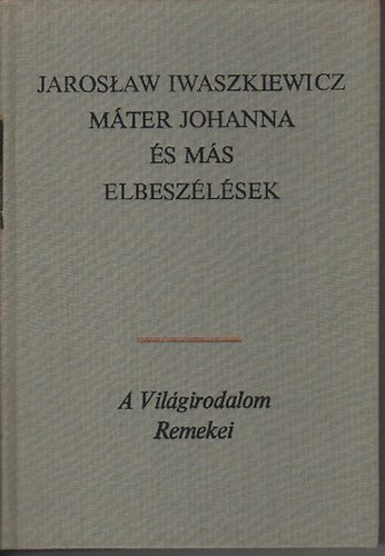 Jaroslaw Iwaszkiewicz - Mter Johanna s ms elbeszlsek