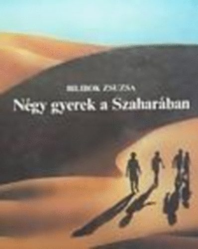Bilibok Zsuzsa - Négy gyerek a Szaharában