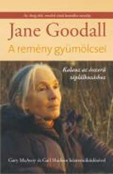 Jane Goodall - A remény gyümölcsei - Kalauz az ésszerű táplálkozáshoz