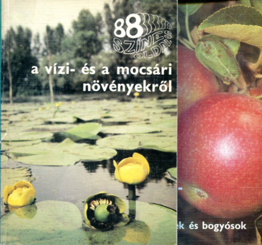 Botta Pl - dr. Tomcsnyi Pl - dr Bdecs lszln - Majoros Lszl - 2 db 88 sznes oldal: A gymlcsfajtkrl - A vzi s mocsri nvnyekrl