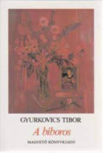 Gyurkovics Tibor - A b�boros