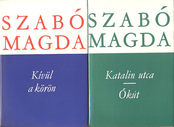 Szabó Magda - Szabó Magda könyvek (2db.): Kívül a körön + Katalin utca - Ókút
