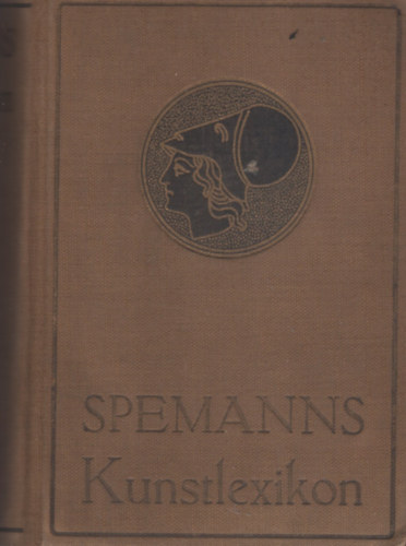 Wilhelm Spemann - Kunstlexikon. Ein Handbuch f�r K�nstler und Kunstfreunde