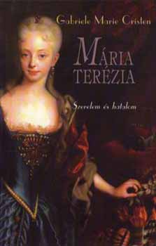 Gabriele Marie Cristen - Mria Terzia - Szerelem s hatalom