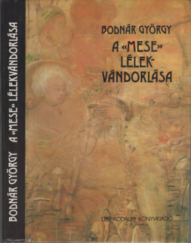 Bodn�r Gy�rgy - A mese l�lekv�ndorl�sa