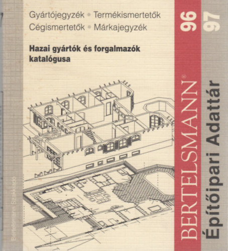 Felel�s szerk.:Sinkovics �kos - Bertelsmann �p�t�ipari Adatt�r - Hazai gy�rt�k �s forgalmaz�k katal�gusa 96/97