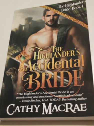 Cathy MacRae - The Highlander's Accidental Bride: Book 1 in The Highlander's Bride series