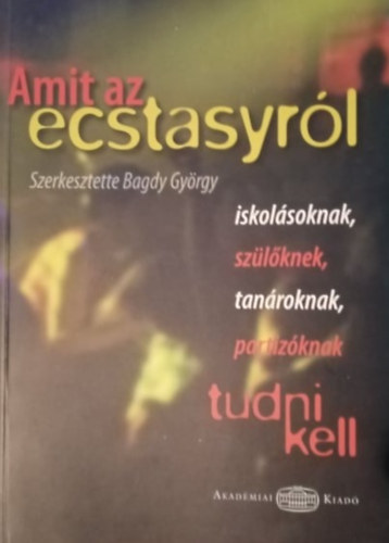 Tárnok Irén (szerk.), Réthelyi Miklós (lektor), Takách Gáspár (lektor) Bagdy György (szerk.) - Amit az ecstasyról tudni kell (iskolásoknak, szülőknek, tanároknak, partizóknak)