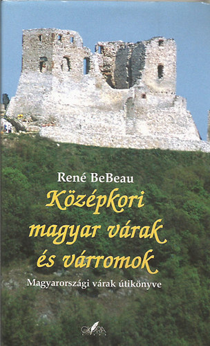 Ren BeBeau - Kzpkori magyar vrak s vrromok (Magyarorszgi vrak tiknyve)